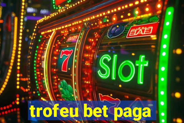 trofeu bet paga